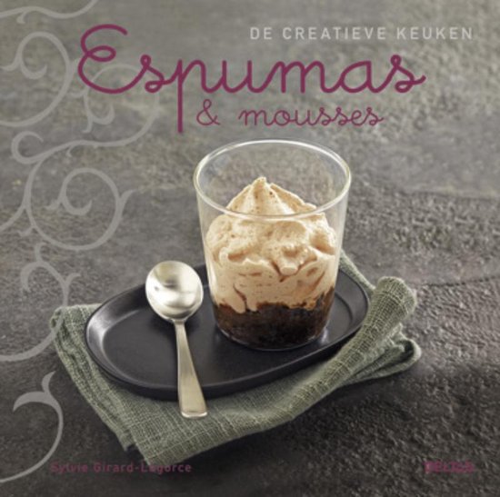 De creatieve keuken - Espumas & Mousses