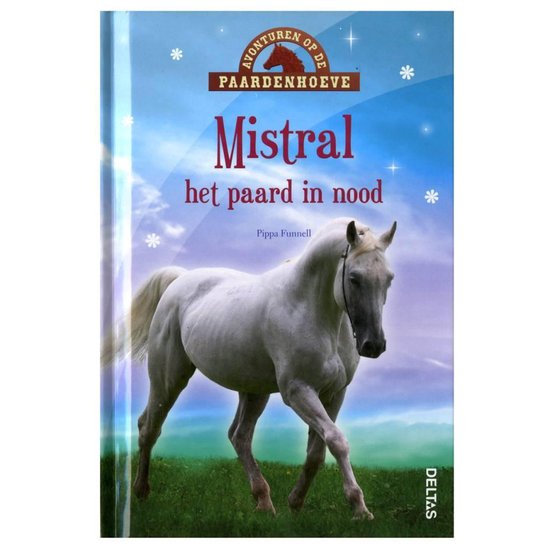 Mistral Het Paard In Nood Avonturen Op De Paardenhoeve