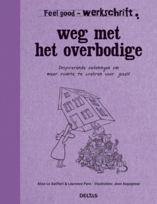 Feel good  -   Weg met het overbodige