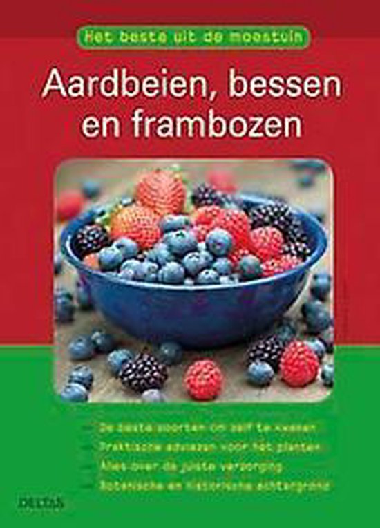 Het beste uit de moestuin Aardbeien, bessen en frambozen