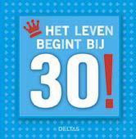 Het leven begint bij 30!