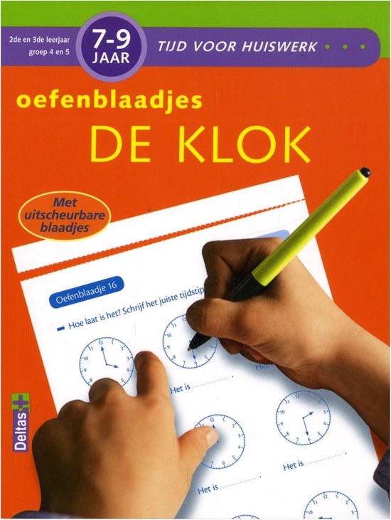 Tijd voor huiswerk - De klok 7-9 jaar; 2de en 3de leerjaar; Groep 4 en 5 Oefenblaadjes