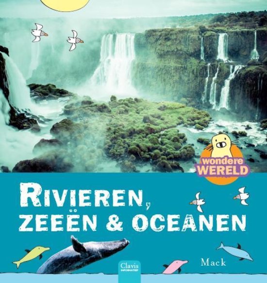 Wondere wereld - Rivieren, zeeën & oceanen