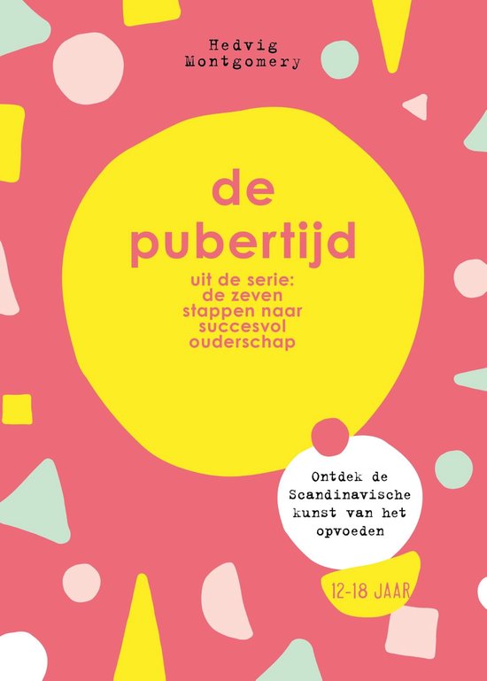 De zeven stappen naar succesvol ouderschap - De Pubertijd