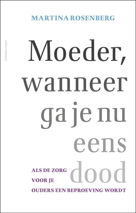 Moeder, wanneer ga je nu eens dood