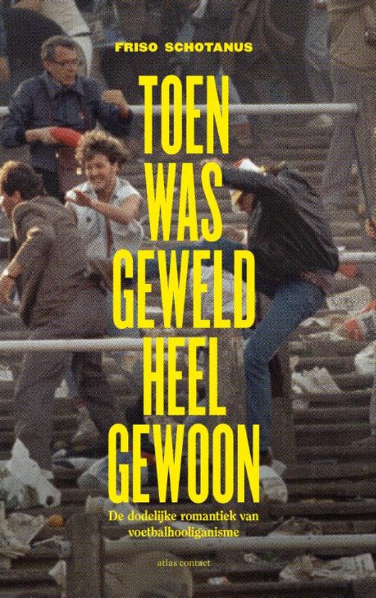 Toen was geweld heel gewoon