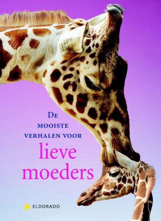 De Mooiste Verhalen Over Lieve Moeders