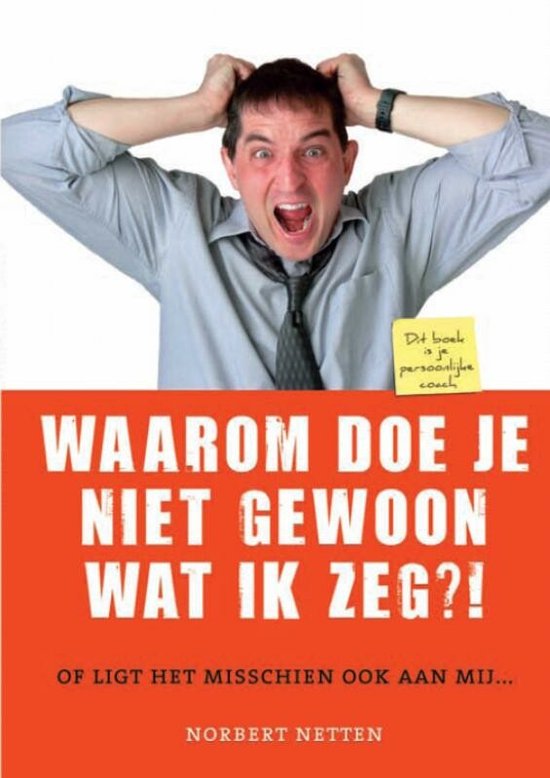 Waarom doe je niet gewoon wat ik zeg?!