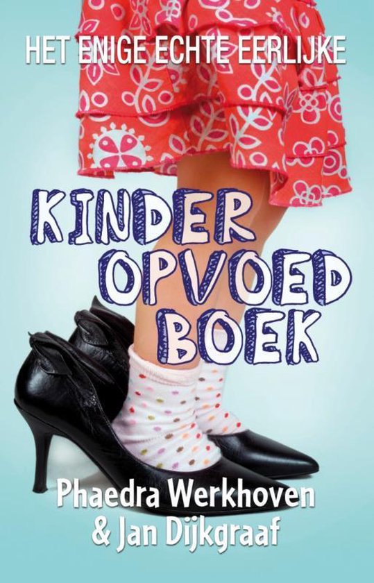 Het enige echte eerlijke kinderopvoedboek