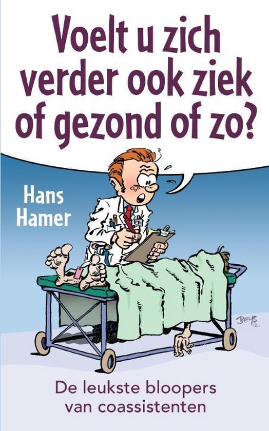 Voelt u zich verder ook ziek of gezond ofzo?