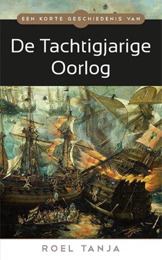 Een korte geschiedenis van de Tachtigjarige Oorlog