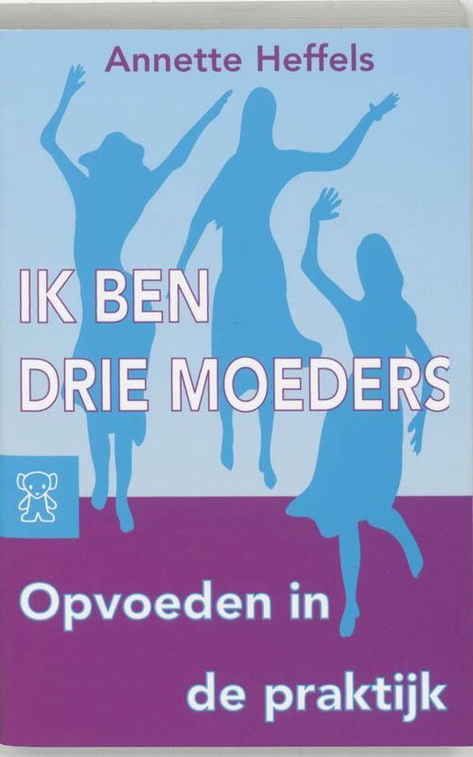 Ik Ben Drie Moeders