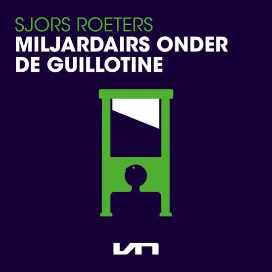 Miljardairs onder de guillotine