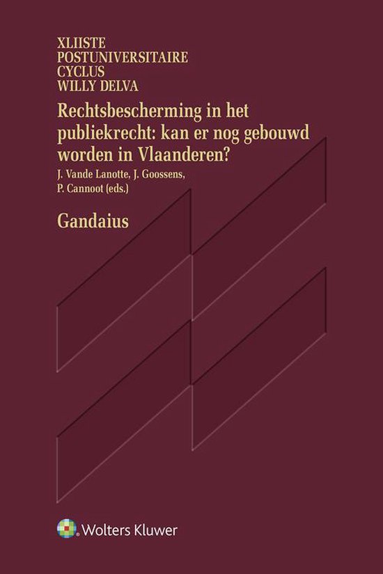 Rechtsbescherming in het publiekrecht: kan er nog gebouwd worden in Vlaanderen? (Gandaius PUC Willy Delva XLII)