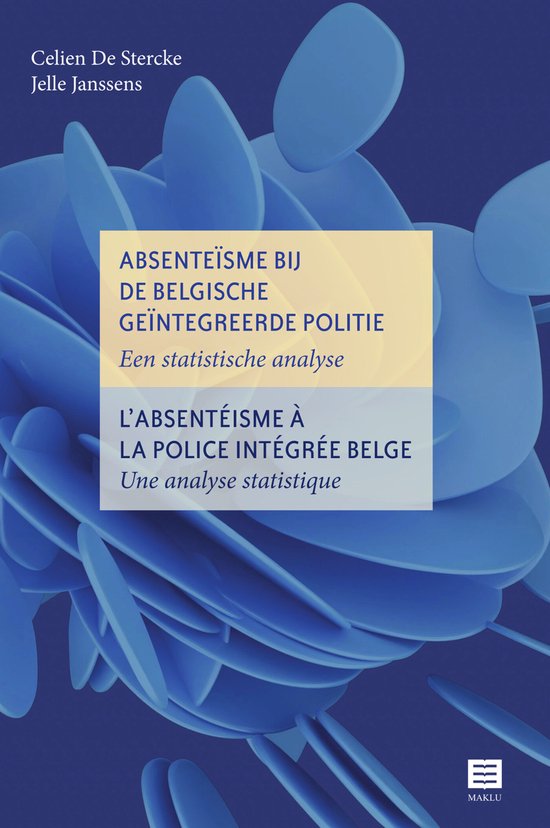 Absenteïsme bij de Belgische geïntegreerde politie L’absentéisme à la police intégrée belge