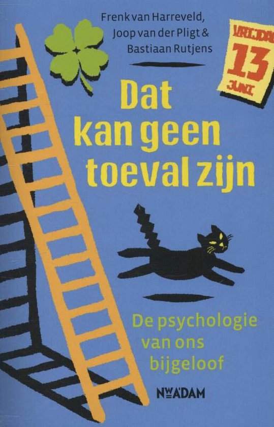 Dat kan geen toeval zijn. De psychologie van ons bijgeloof