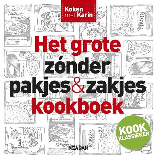 Koken met Karin  -   Het grote zonder pakjes & zakjes kookboek