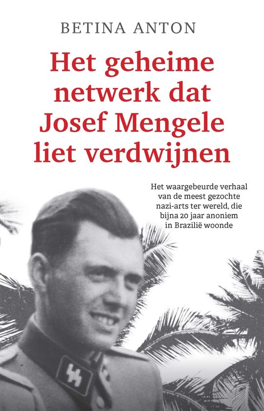 Het geheime netwerk dat Josef Mengele liet verdwijnen