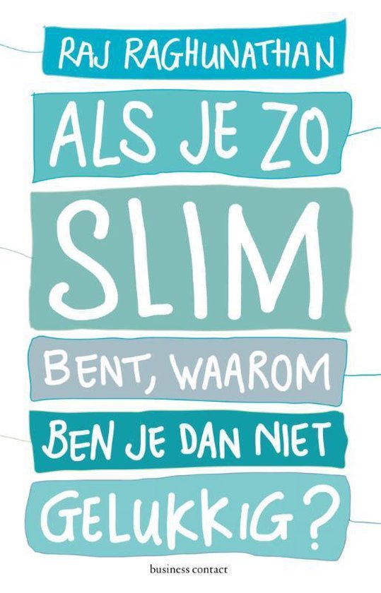 Als je zo slim bent, waarom ben je dan niet gelukkig?