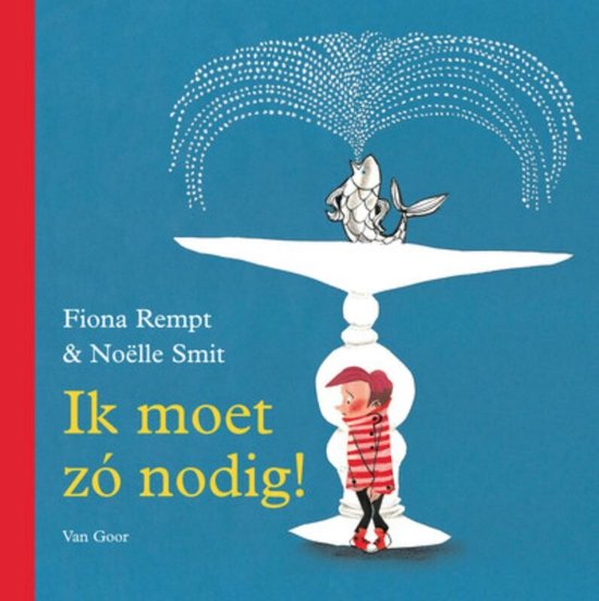 Ik moet zó nodig!