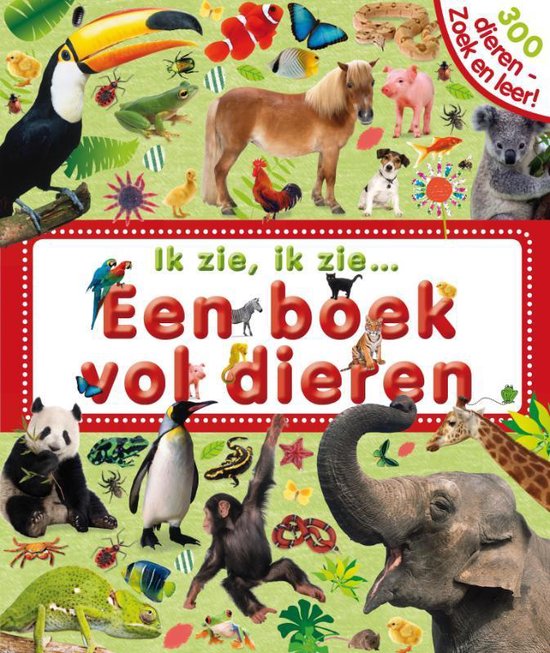 Ik Zie Ik Zie - Ik zie, ik zie... Een boek vol dieren