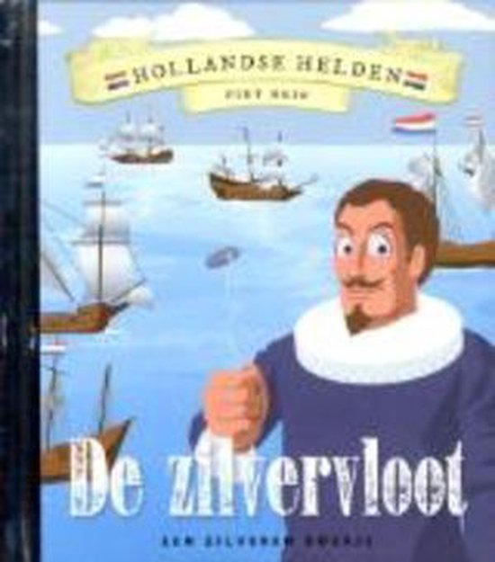 De zilvervloot   Hollandse Helden   Piet Hein