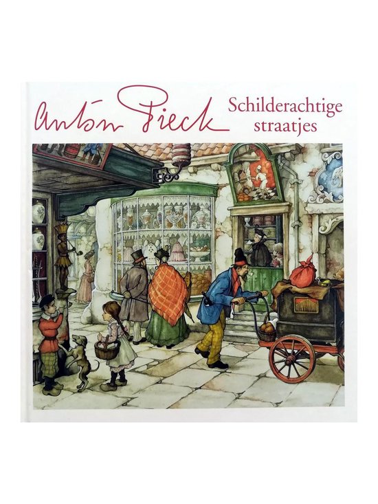 Anton Pieck - Schilderachtige Straatjes - Prentenboek