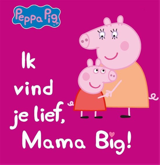 peppa pig  -   Ik vind je lief, mama big