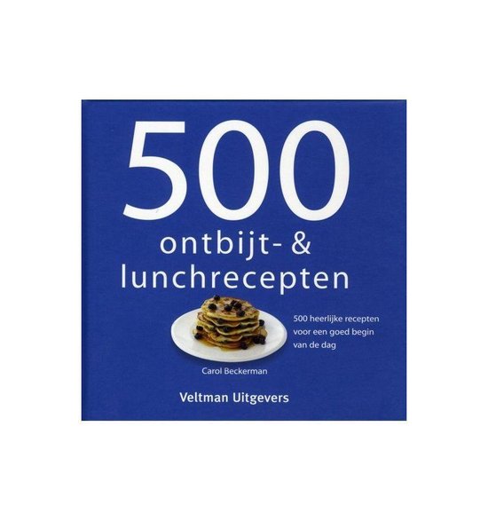 500 ontbijt- en lunchrecepten