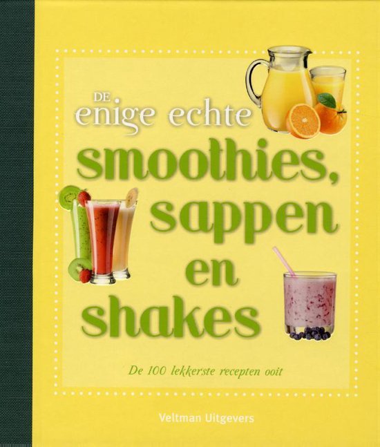 De enige echte smoothies, sappen en shakes