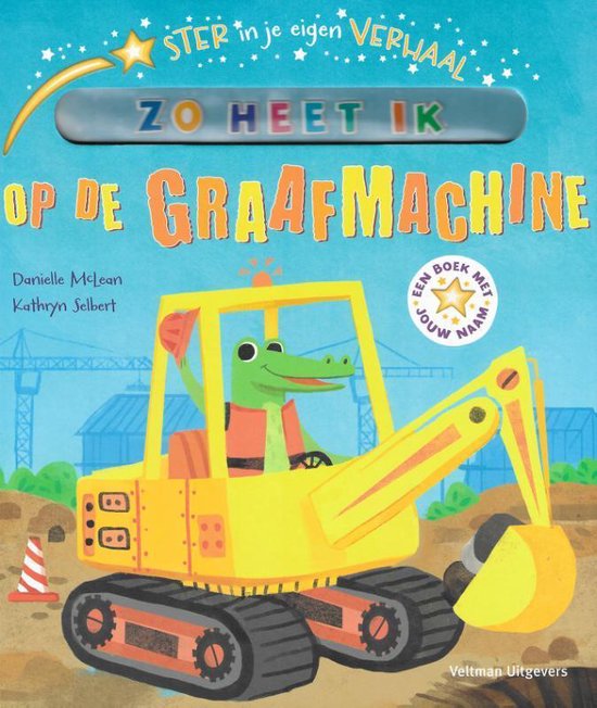 Ster in je eigen verhaal  -   Op de graafmachine