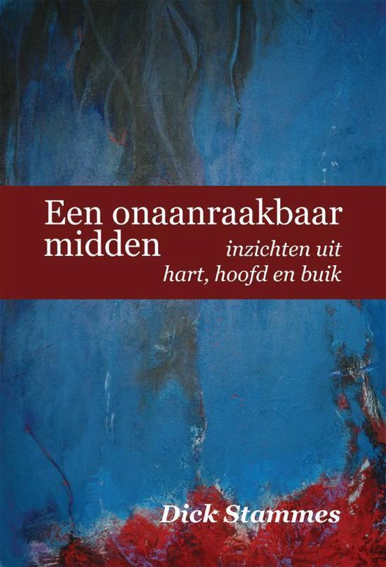 Een Onaanraakbaar Midden, Inzichten Uit Hart, Hoofd En Buik