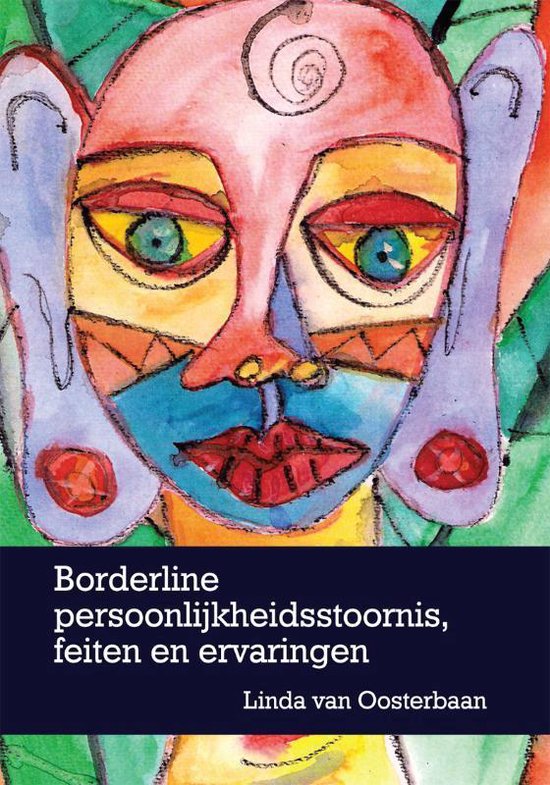 Borderline persoonlijkheidsstoornis, feiten en ervaringen