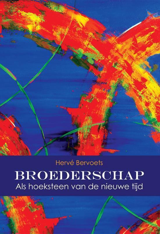 Broederschap. Als Hoeksteen Van De Nieuwe Tijd