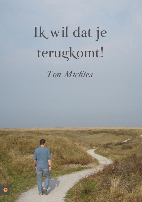 Ik wil dat je terugkomt!