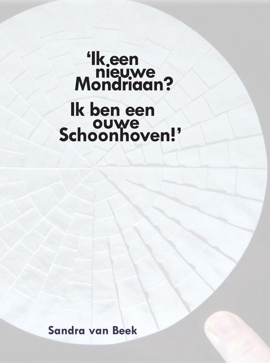 Ik een nieuwe Mondriaan? ik ben een ouwe Schoonhoven!