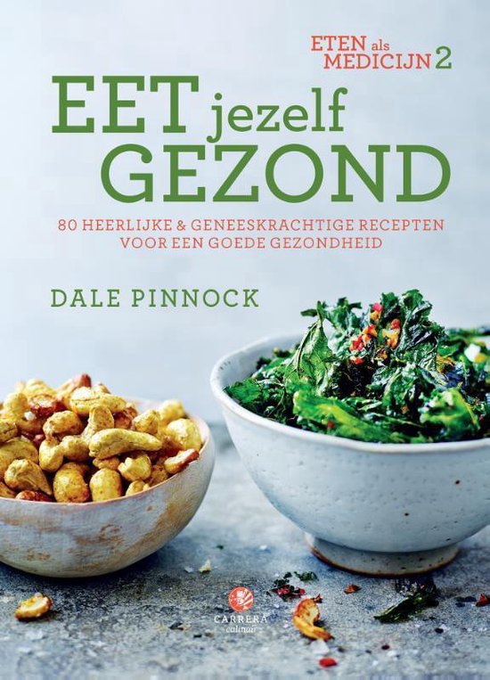 Eet jezelf gezond. 80 heerlijke & geneeskrachtige recepten voor een goede gezondheid. Eten als medicijn 2