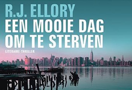 Een mooie dag om te sterven - R.J. Ellory