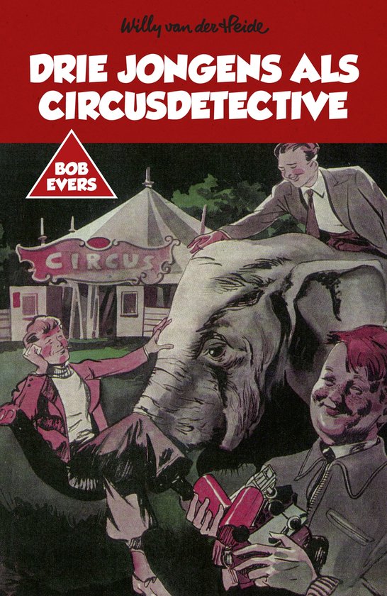 Bob Evers  -   Bob Evers: Drie jongens als circusdetective