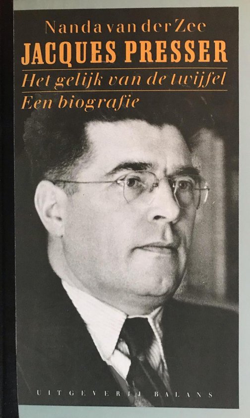 Jacques Presser - Het gelijk van de twijfel, een biografie