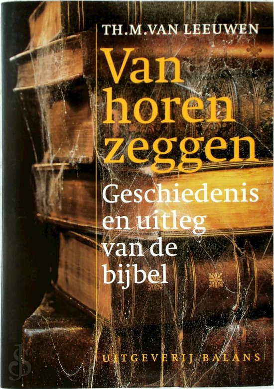 Van horen zeggen - Geschiedenis en uitleg van de bijbel