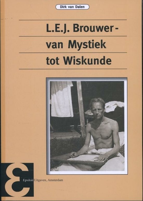 Epsilon uitgaven 74 - L.E.J. Brouwer, van mystiek tot wiskunde