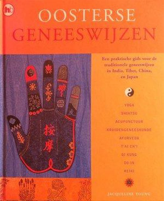 Oosterse geneeswijzen: een praktische gids voor de traditionele geneeswijzen in India, Tibet, China en Japan