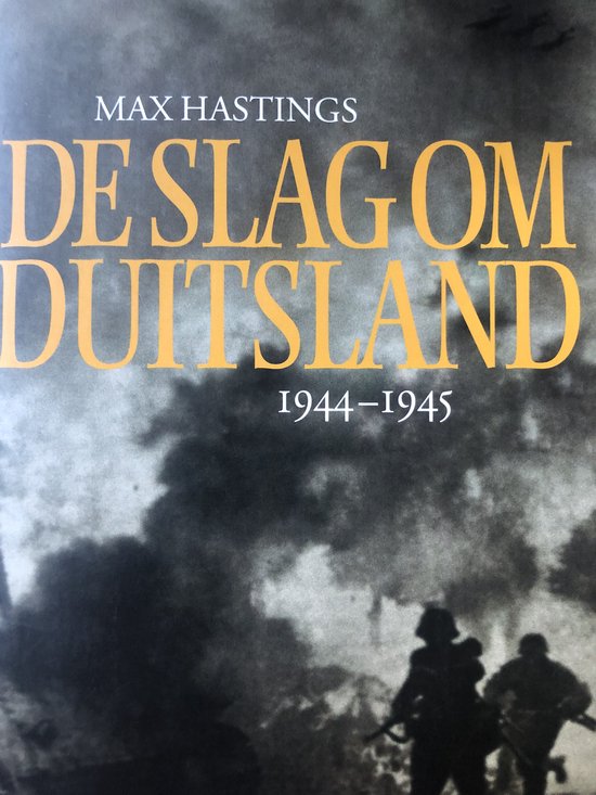 De slag om Duitsland 1944-1945 - Max Hastings