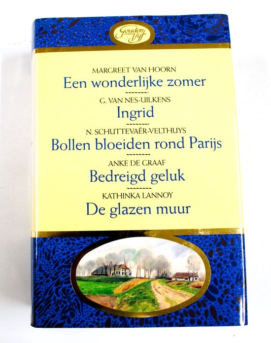 Gouden vijf (een wonderlijke zomer, Ingrid, bollen bloeiden rond Parijs, bedreigd geluk, de glazen muur)