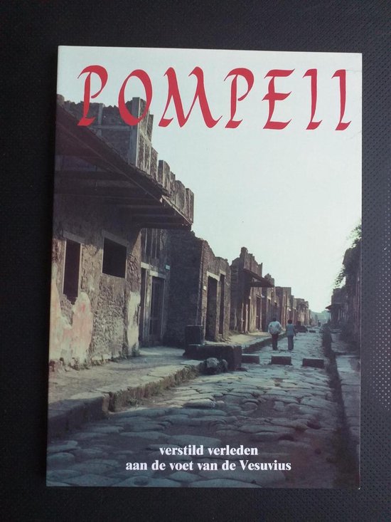 POMPEII, VERSTILD VERLEDEN AAN DE VOET VAN DE VESUVIUS