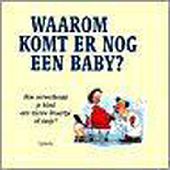 Waarom komt er nog een baby?