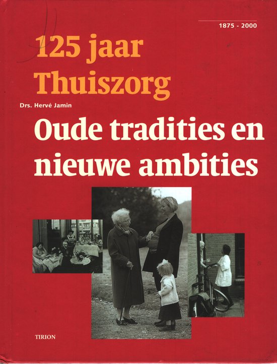 125 jaar thuiszorg: Oude tradities en nieuwe ambities