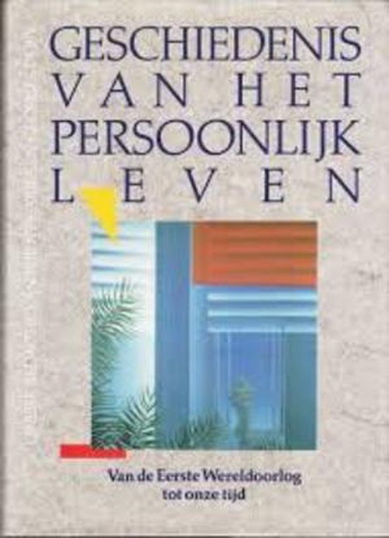 Geschiedenis van het persoonlijk leven van de eerste w.o. tot onze tijd - Antoine Prost, Gérard Vincent