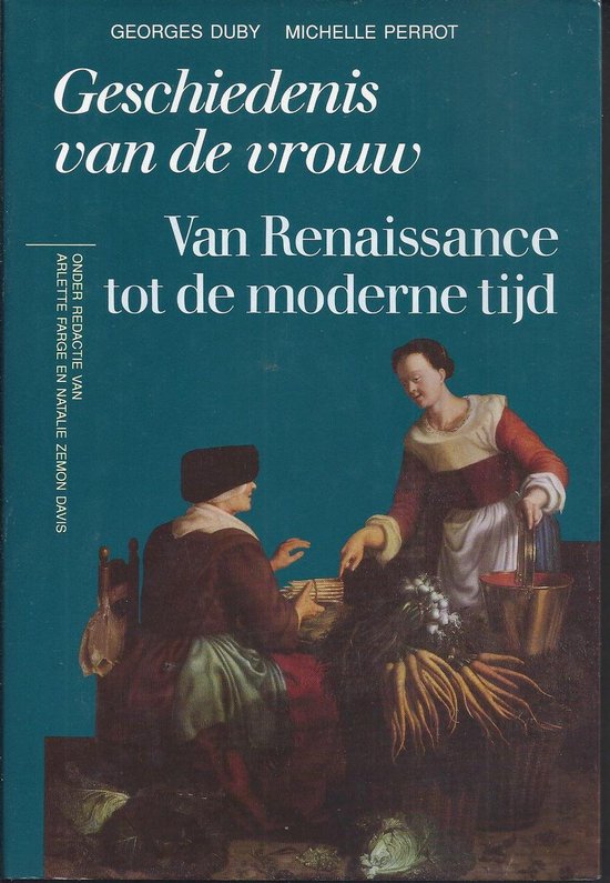 Geschiedenis van de vrouw. Deel 3: Van Renaissance tot de moderne tijd